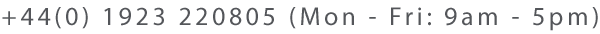 +44(0) 1923 220805 (Mon - Fri: 9am - 5pm)